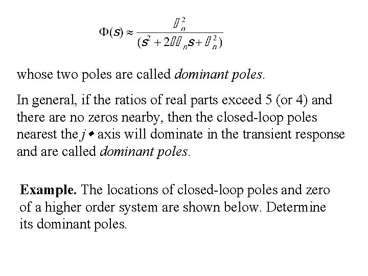 whose two poles are called dominant poles. In general, if the ratios of real