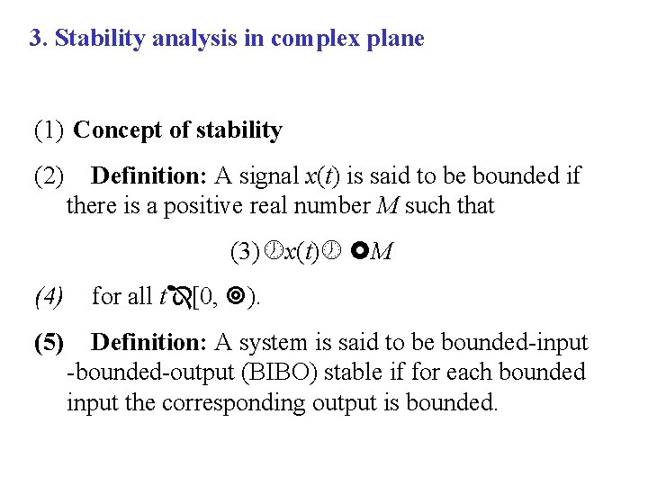 3. Stability analysis in complex plane (1) Concept of stability (2) Definition: A signal