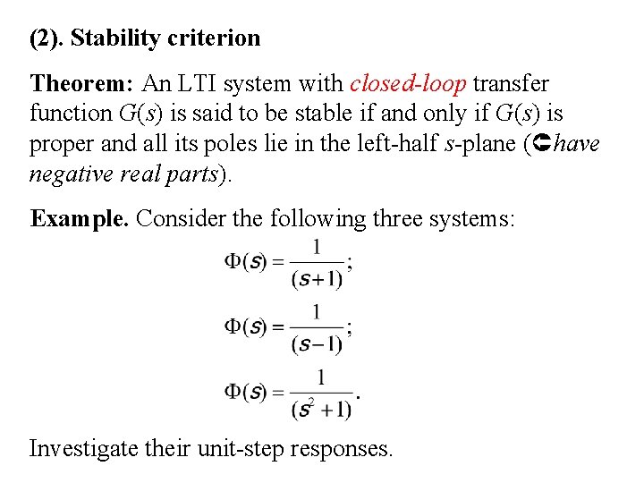 (2). Stability criterion Theorem: An LTI system with closed-loop transfer function G(s) is said