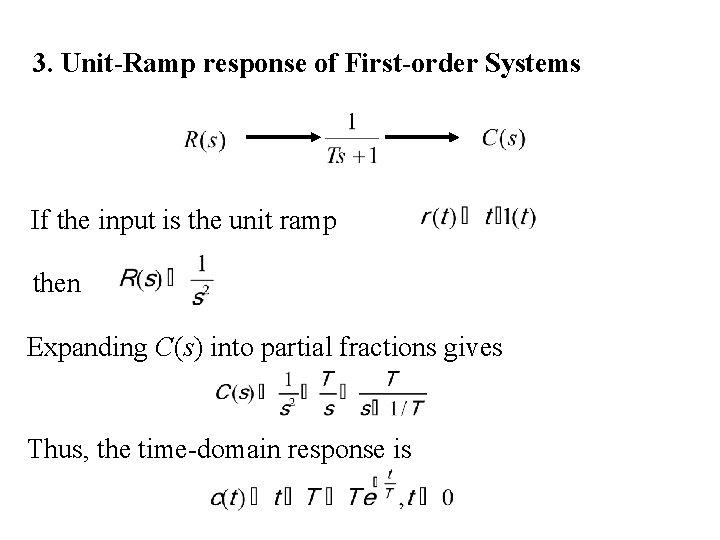 3. Unit-Ramp response of First-order Systems If the input is the unit ramp then