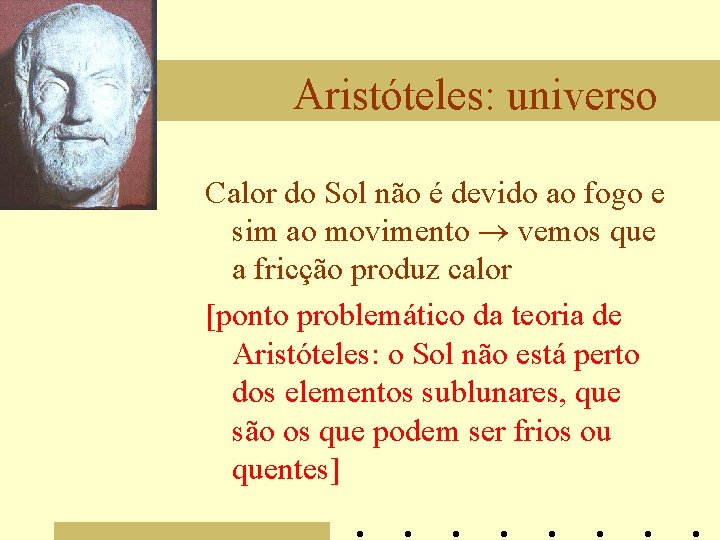 Aristóteles: universo Calor do Sol não é devido ao fogo e sim ao movimento