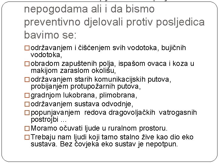 nepogodama ali i da bismo preventivno djelovali protiv posljedica bavimo se: � održavanjem i