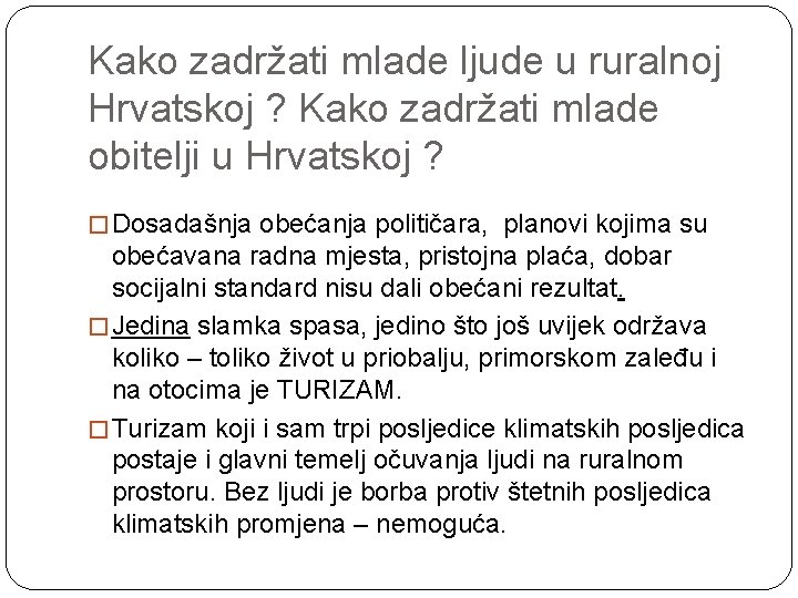 Kako zadržati mlade ljude u ruralnoj Hrvatskoj ? Kako zadržati mlade obitelji u Hrvatskoj Kako zadržati mlade ljude u ruralnoj Hrvatskoj ? Kako zadržati mlade obitelji u Hrvatskoj