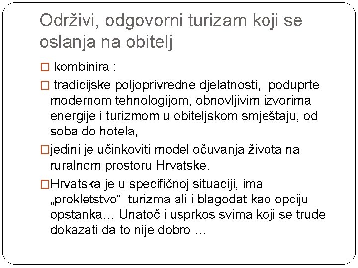 Održivi, odgovorni turizam koji se oslanja na obitelj � kombinira : � tradicijske poljoprivredne Održivi, odgovorni turizam koji se oslanja na obitelj � kombinira : � tradicijske poljoprivredne