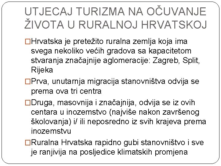 UTJECAJ TURIZMA NA OČUVANJE ŽIVOTA U RURALNOJ HRVATSKOJ �Hrvatska je pretežito ruralna zemlja koja