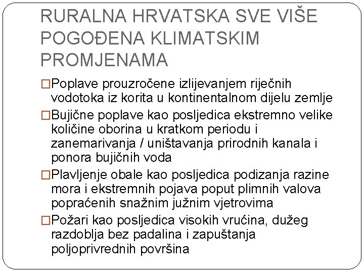 RURALNA HRVATSKA SVE VIŠE POGOĐENA KLIMATSKIM PROMJENAMA �Poplave prouzročene izlijevanjem riječnih vodotoka iz korita RURALNA HRVATSKA SVE VIŠE POGOĐENA KLIMATSKIM PROMJENAMA �Poplave prouzročene izlijevanjem riječnih vodotoka iz korita