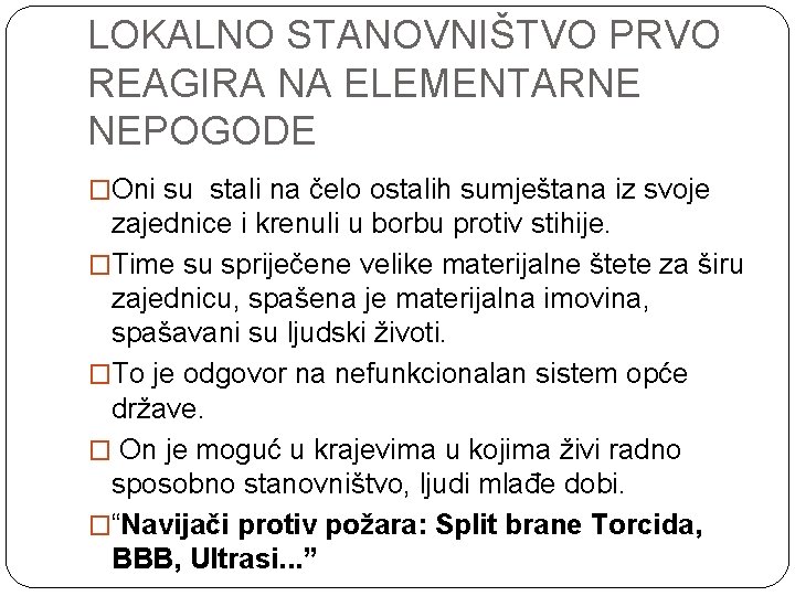 LOKALNO STANOVNIŠTVO PRVO REAGIRA NA ELEMENTARNE NEPOGODE �Oni su stali na čelo ostalih sumještana