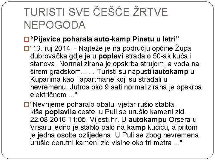 TURISTI SVE ČEŠĆE ŽRTVE NEPOGODA � “Pijavica poharala auto-kamp Pinetu u Istri” � “