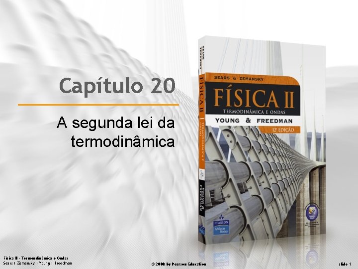 Capítulo 20 A segunda lei da termodinâmica Física II – Termondinâmica e Ondas Sears