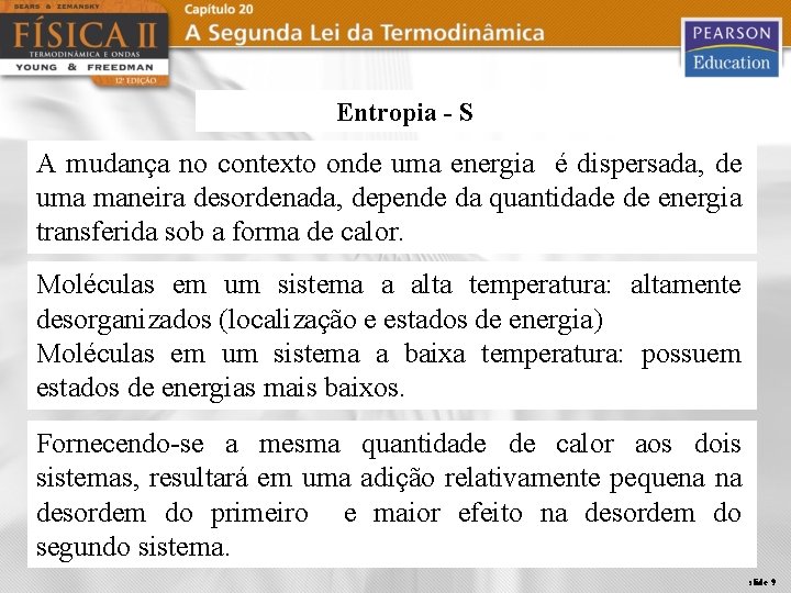 Entropia - S A mudança no contexto onde uma energia é dispersada, de uma