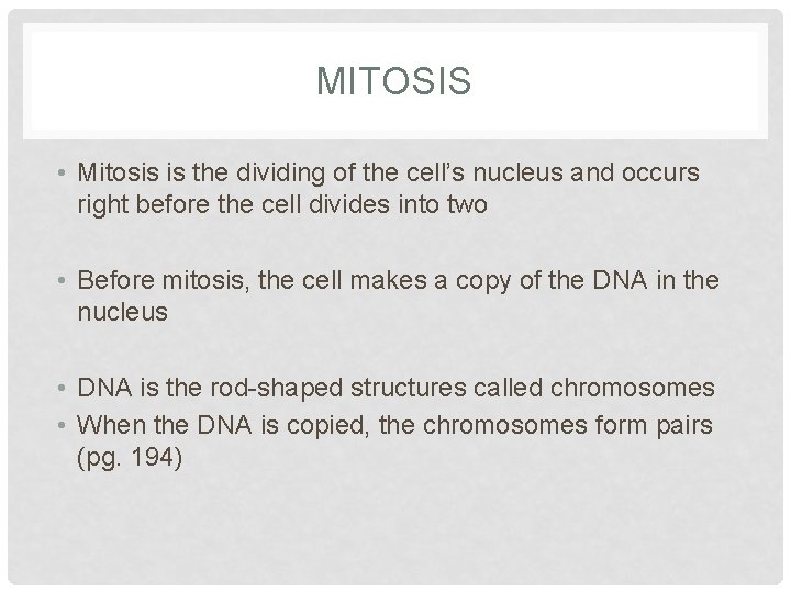 MITOSIS • Mitosis is the dividing of the cell’s nucleus and occurs right before