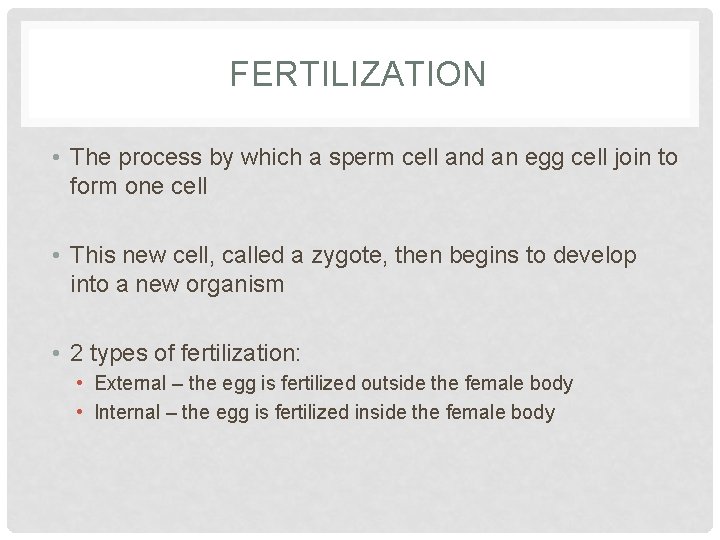 FERTILIZATION • The process by which a sperm cell and an egg cell join