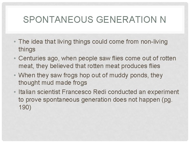 SPONTANEOUS GENERATION N • The idea that living things could come from non-living things