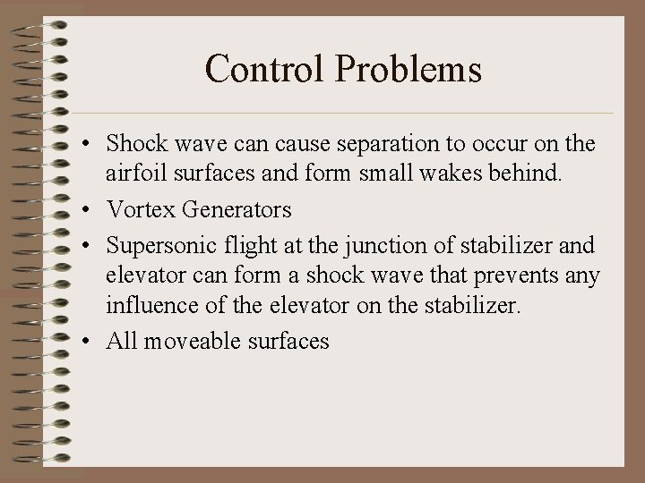 Control Problems • Shock wave can cause separation to occur on the airfoil surfaces Control Problems • Shock wave can cause separation to occur on the airfoil surfaces