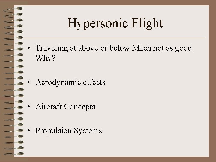 Hypersonic Flight • Traveling at above or below Mach not as good. Why? • Hypersonic Flight • Traveling at above or below Mach not as good. Why? •