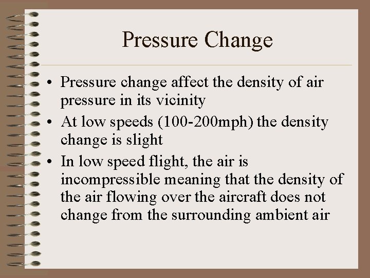 Pressure Change • Pressure change affect the density of air pressure in its vicinity Pressure Change • Pressure change affect the density of air pressure in its vicinity