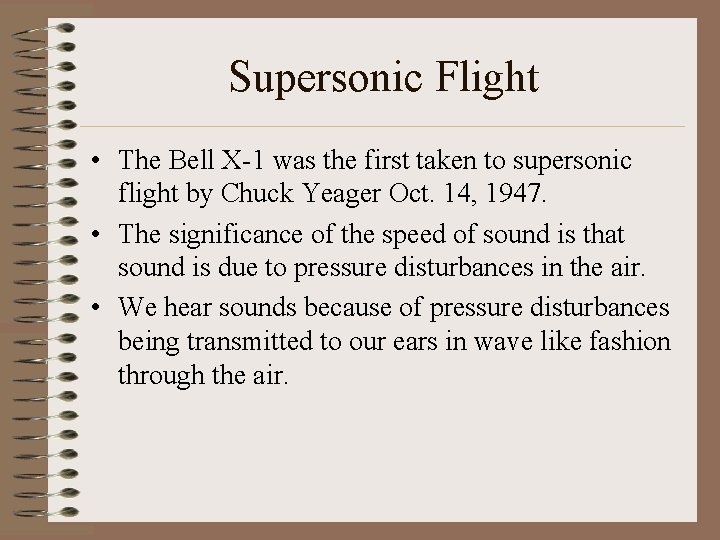 Supersonic Flight • The Bell X-1 was the first taken to supersonic flight by Supersonic Flight • The Bell X-1 was the first taken to supersonic flight by