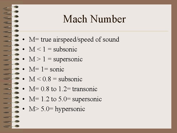 Mach Number • • M= true airspeed/speed of sound M < 1 = subsonic Mach Number • • M= true airspeed/speed of sound M < 1 = subsonic