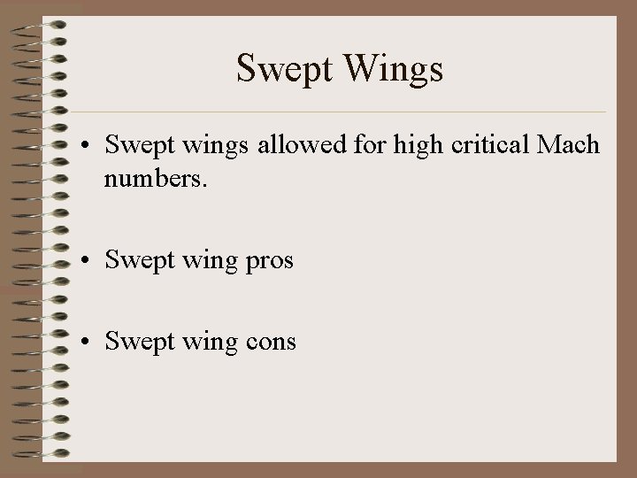 Swept Wings • Swept wings allowed for high critical Mach numbers. • Swept wing Swept Wings • Swept wings allowed for high critical Mach numbers. • Swept wing