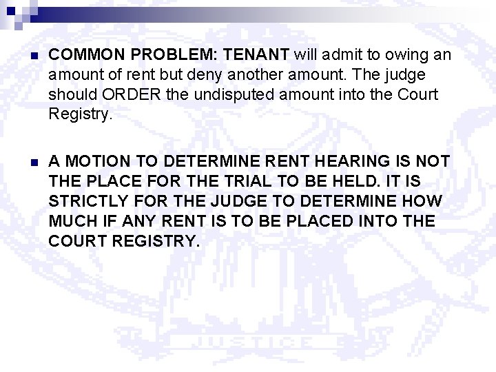n COMMON PROBLEM: TENANT will admit to owing an amount of rent but deny