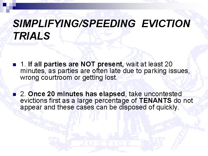SIMPLIFYING/SPEEDING EVICTION TRIALS n 1. If all parties are NOT present, wait at least