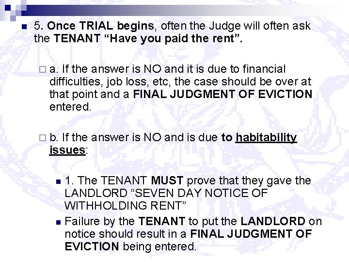 n 5. Once TRIAL begins, often the Judge will often ask the TENANT “Have
