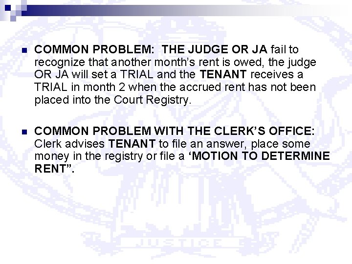 n COMMON PROBLEM: THE JUDGE OR JA fail to recognize that another month’s rent