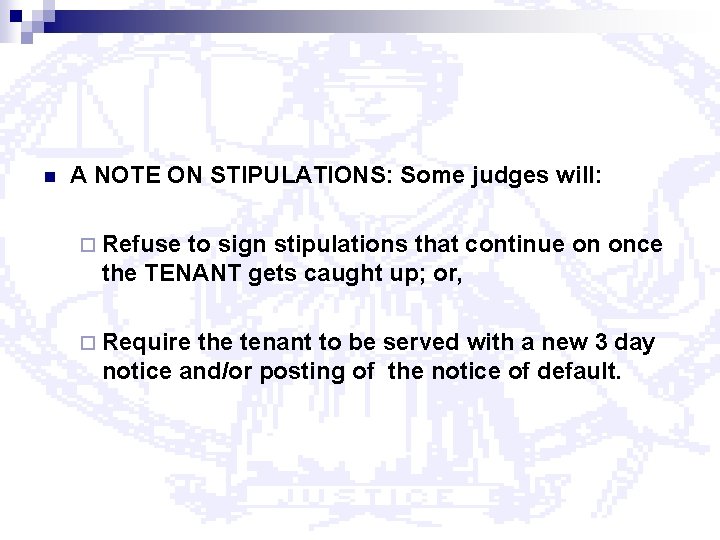 n A NOTE ON STIPULATIONS: Some judges will: ¨ Refuse to sign stipulations that