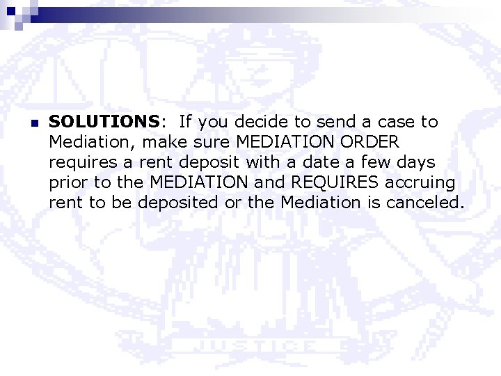 n SOLUTIONS: If you decide to send a case to Mediation, make sure MEDIATION