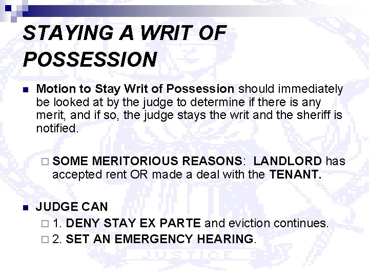 STAYING A WRIT OF POSSESSION n Motion to Stay Writ of Possession should immediately