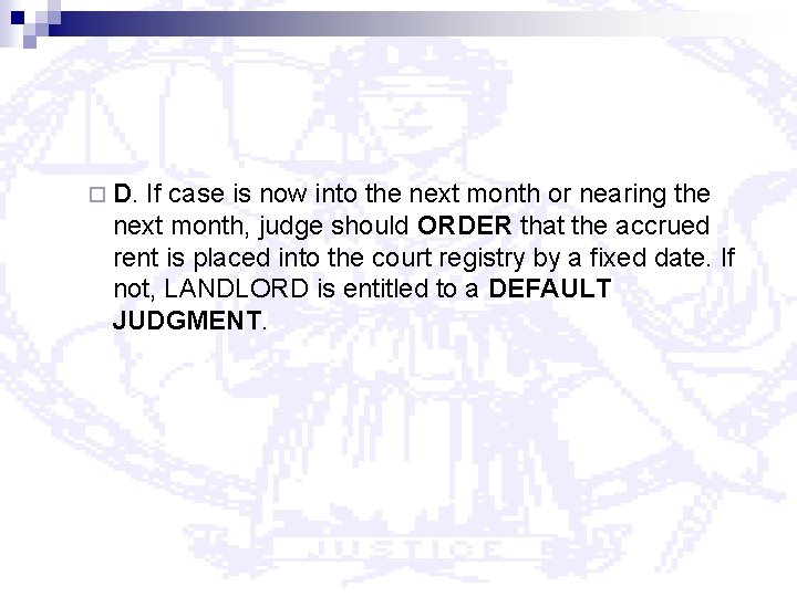 ¨ D. If case is now into the next month or nearing the next