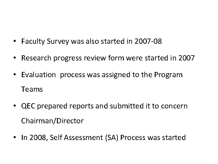  • Faculty Survey was also started in 2007 -08 • Research progress review