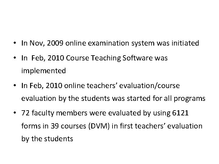  • In Nov, 2009 online examination system was initiated • In Feb, 2010