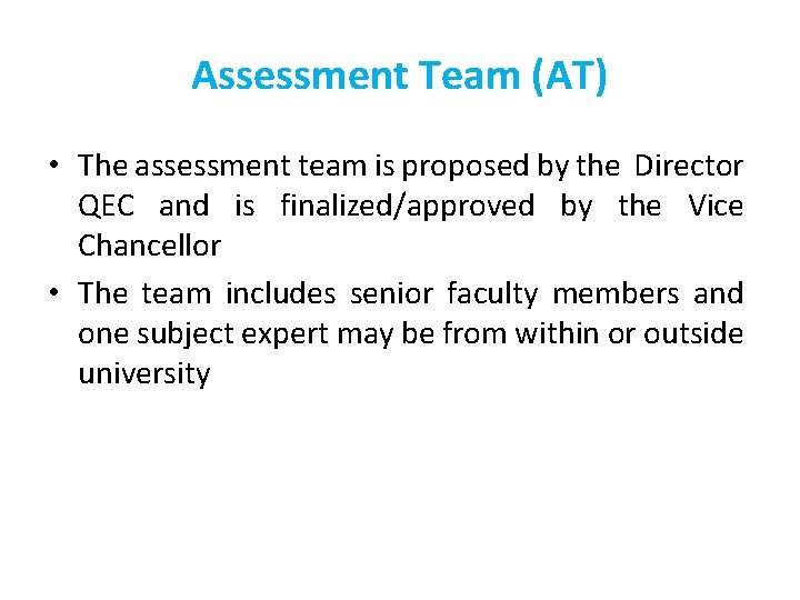 Assessment Team (AT) • The assessment team is proposed by the Director QEC and