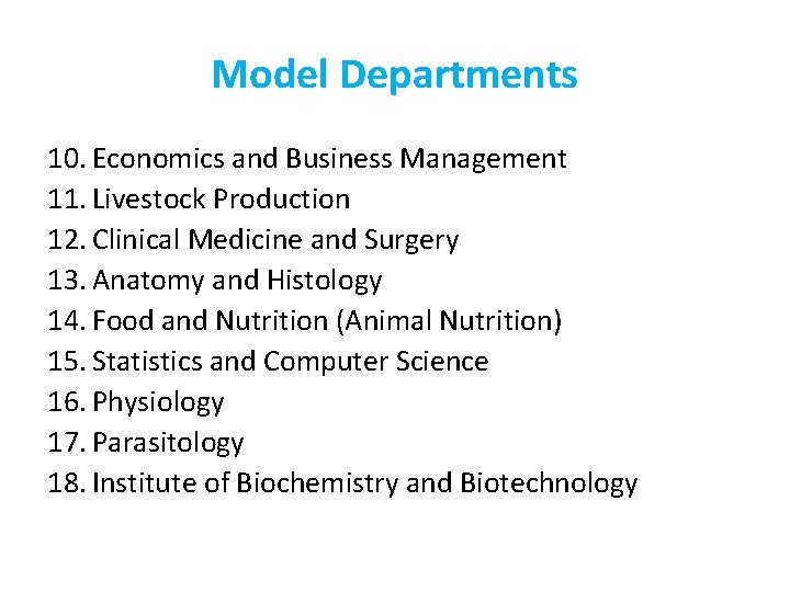 Model Departments 10. Economics and Business Management 11. Livestock Production 12. Clinical Medicine and