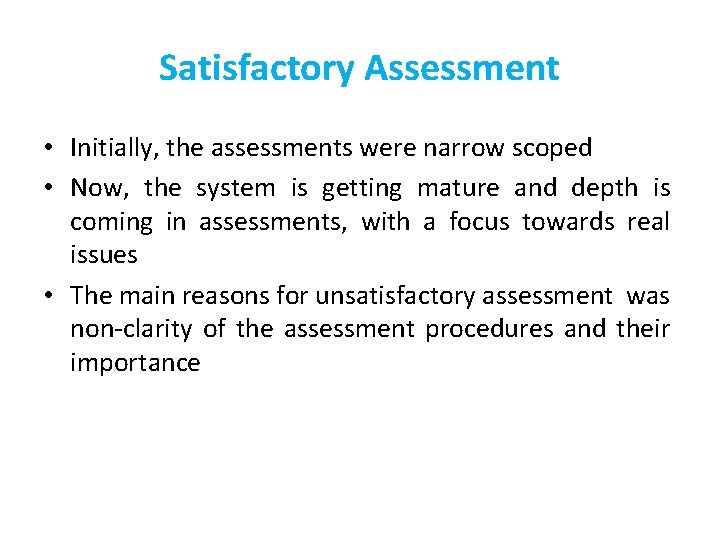 Satisfactory Assessment • Initially, the assessments were narrow scoped • Now, the system is