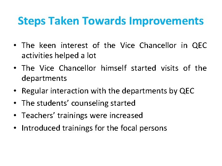 Steps Taken Towards Improvements • The keen interest of the Vice Chancellor in QEC