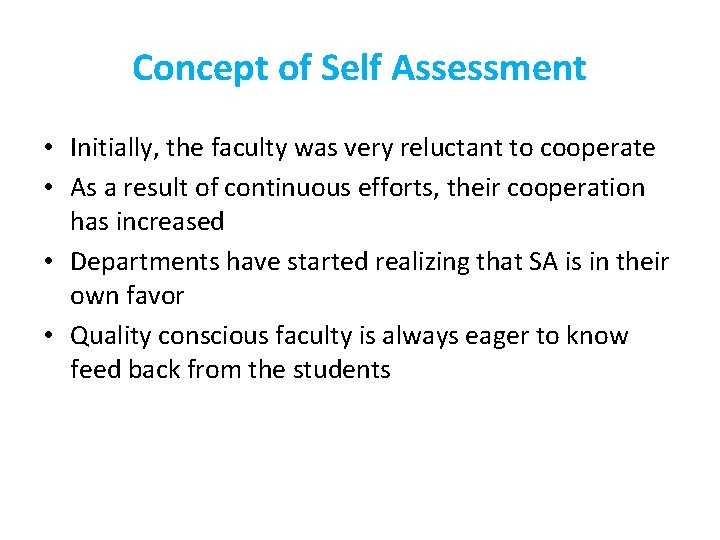 Concept of Self Assessment • Initially, the faculty was very reluctant to cooperate •