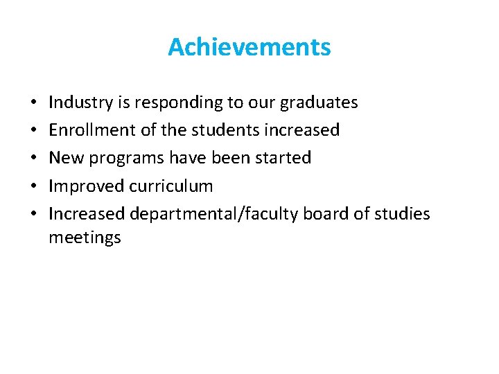 Achievements • • • Industry is responding to our graduates Enrollment of the students