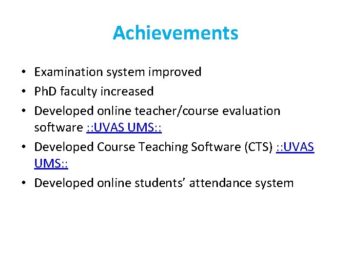 Achievements • Examination system improved • Ph. D faculty increased • Developed online teacher/course