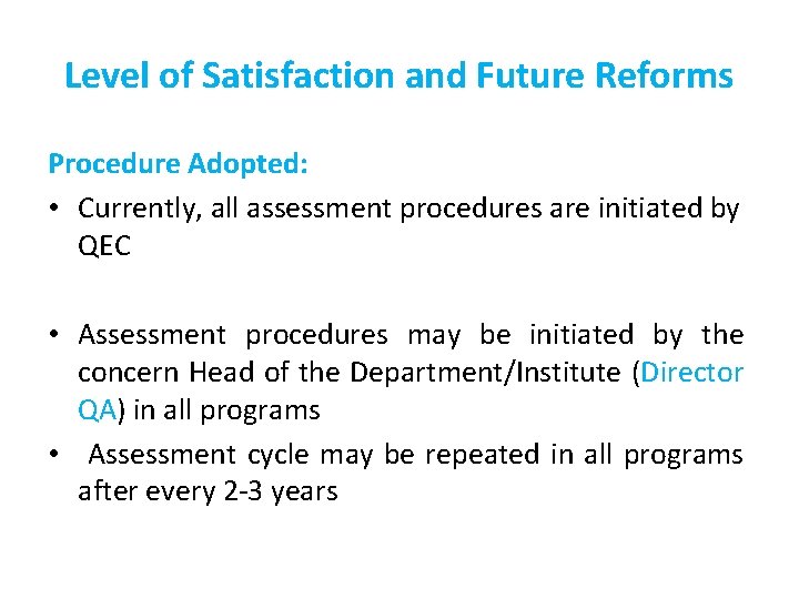 Level of Satisfaction and Future Reforms Procedure Adopted: • Currently, all assessment procedures are