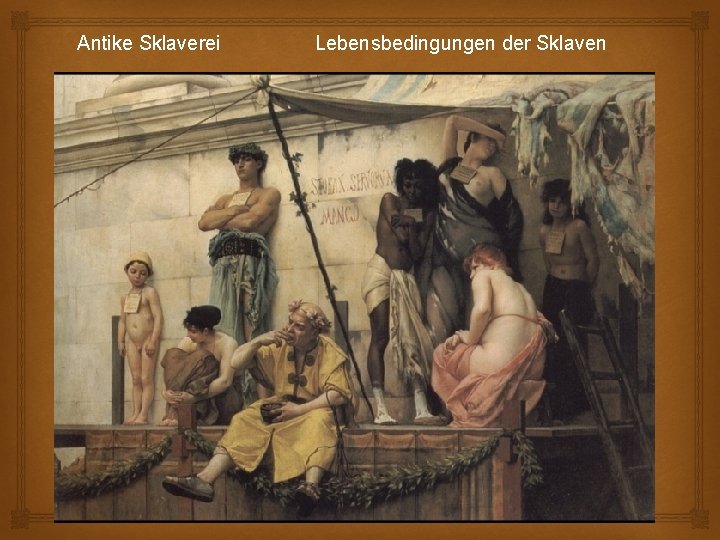 Antike Sklaverei Lebensbedingungen der Sklaven 