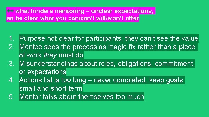 ++ what hinders mentoring – unclear expectations, so be clear what you can/can’t will/won’t