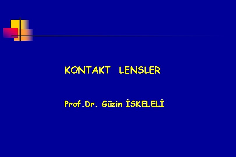 KONTAKT LENSLER Prof. Dr. Güzin İSKELELİ 