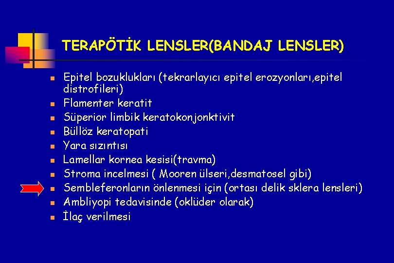 TERAPÖTİK LENSLER(BANDAJ LENSLER) n n n n n Epitel bozuklukları (tekrarlayıcı epitel erozyonları, epitel