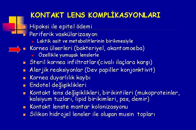 KONTAKT LENS KOMPLİKASYONLARI n n Hipoksi ile epitel ödemi Periferik vaskülarizasyon n n Kornea