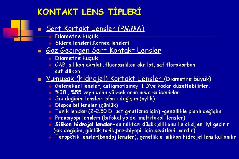 KONTAKT LENS TİPLERİ n Sert Kontakt Lensler (PMMA) n n n Sklera lensleri, Kornea