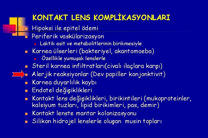 KONTAKT LENS KOMPLİKASYONLARI n n Hipoksi ile epitel ödemi Periferik vaskülarizasyon n n Kornea