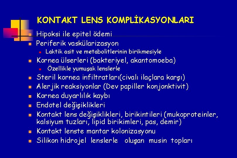 KONTAKT LENS KOMPLİKASYONLARI n n Hipoksi ile epitel ödemi Periferik vaskülarizasyon n n Kornea