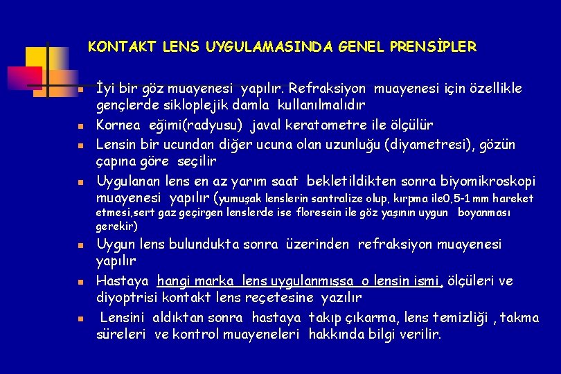 KONTAKT LENS UYGULAMASINDA GENEL PRENSİPLER n n İyi bir göz muayenesi yapılır. Refraksiyon muayenesi